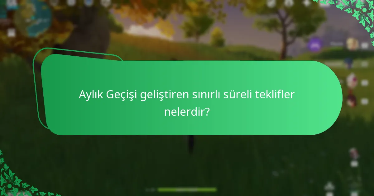 Aylık Geçiş ile hangi özel etkinlikler örtüşüyor?