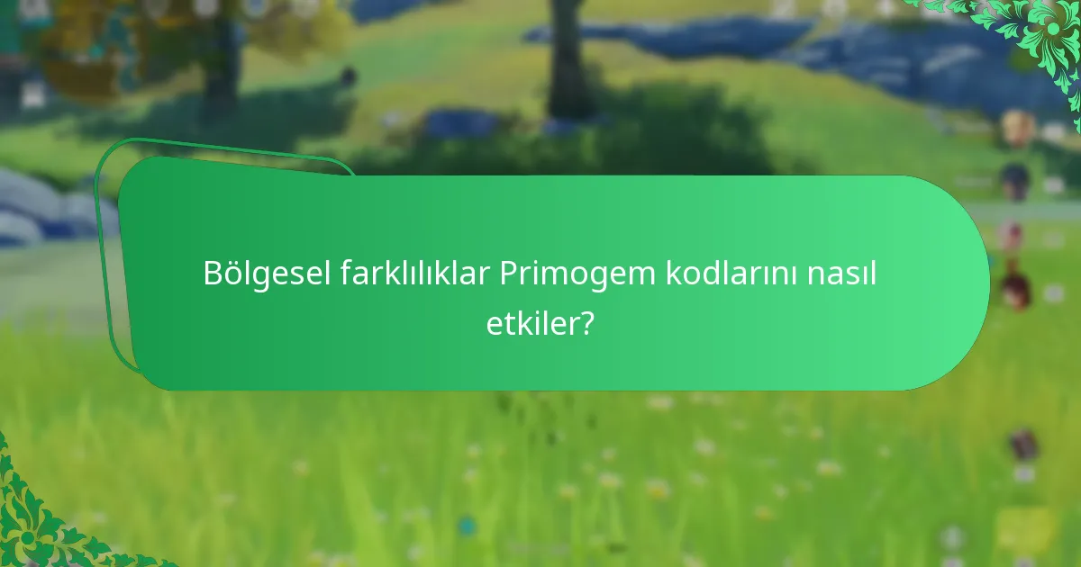 Bölgesel farklılıklar Primogem kodlarını nasıl etkiler?