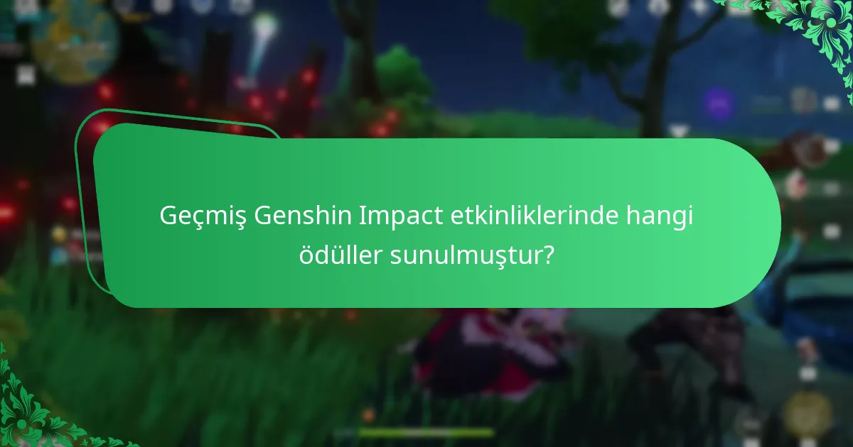 Geçmiş Genshin Impact etkinliklerinde hangi ödüller sunulmuştur?