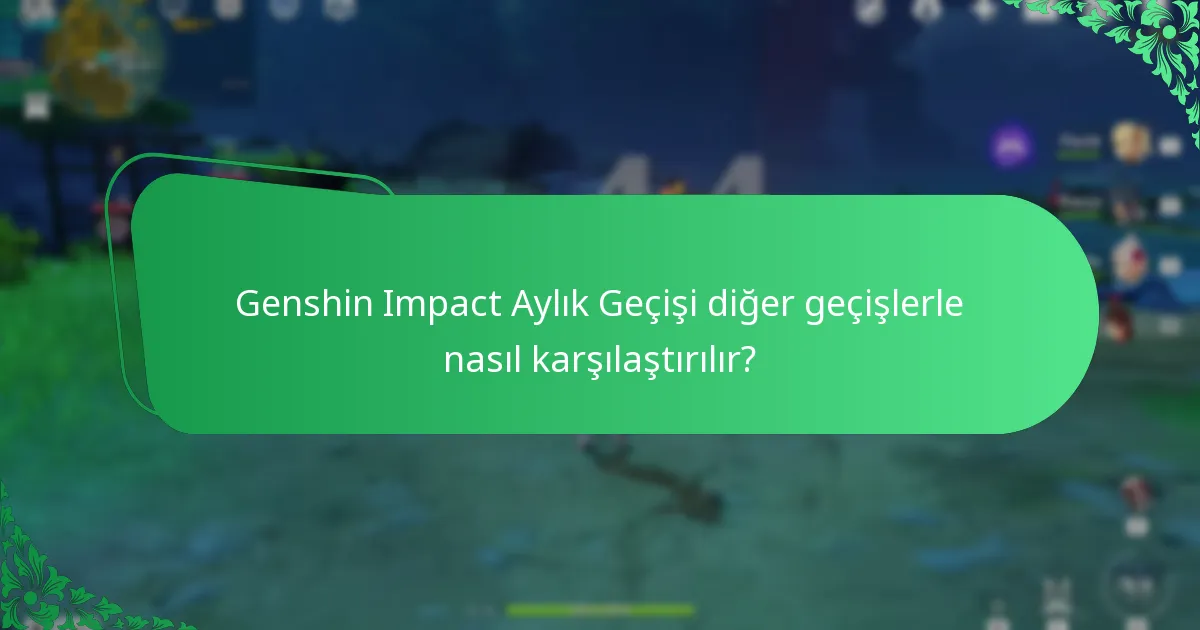 Genshin Impact Aylık Geçişinin oyun üzerindeki etkisi nedir?