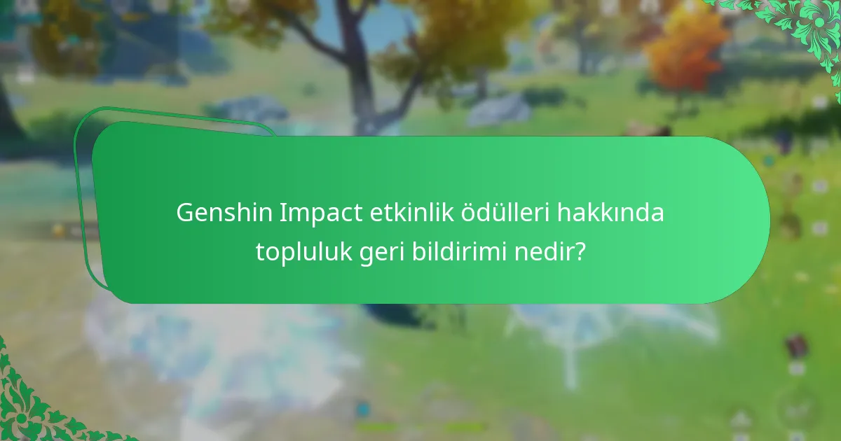 Genshin Impact etkinlik ödülleri hakkında topluluk geri bildirimi nedir?