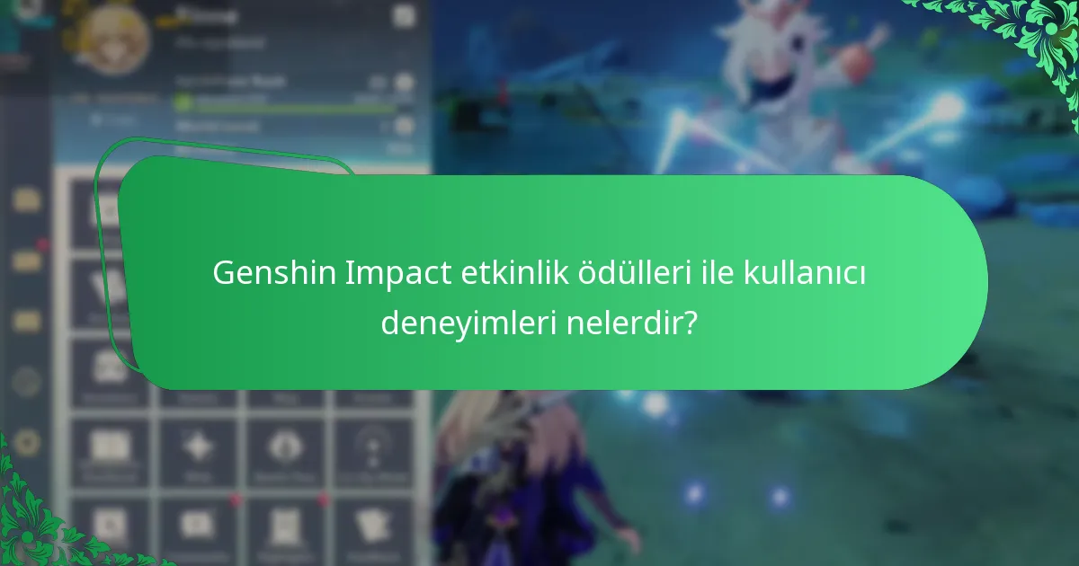 Genshin Impact etkinlik ödülleri ile kullanıcı deneyimleri nelerdir?