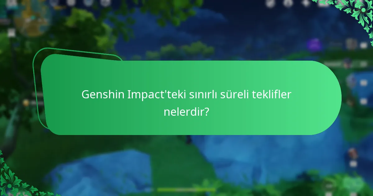 Genshin Impact’teki sınırlı süreli teklifler nelerdir?