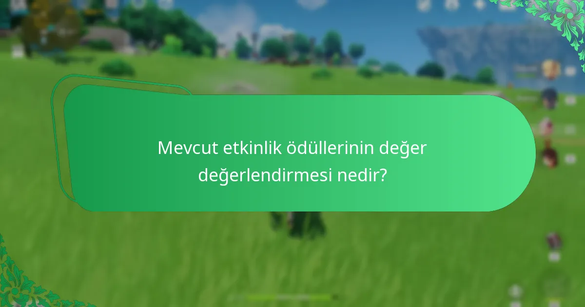 Mevcut etkinlik ödüllerinin değer değerlendirmesi nedir?