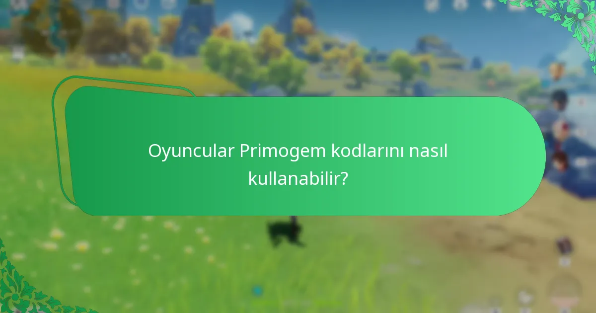 Geçerli Primogem kodları sağlayan çevrimiçi kaynaklar nelerdir?